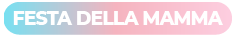 Speciale Festa della Mamma